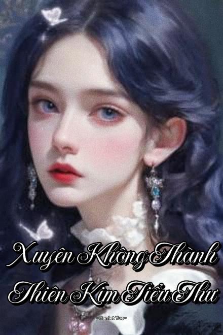Xuyên Không Thành Thiên Kim Tiểu Thư
