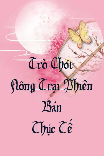 Tôi Dựa Hệ Thống Nông Trại Làm Giàu Ở Cổ Đại