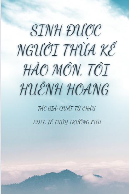 Sinh Được Người Thừa Kế Hào Môn, Tôi Huênh Hoang