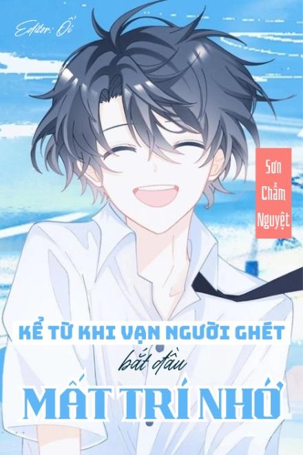 Kể Từ Khi Vạn Người Ghét Bắt Đầu Mất Trí Nhớ