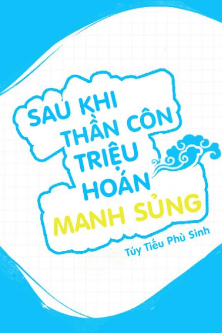 Sau Khi Thần Côn Triệu Hoán Manh Sủng