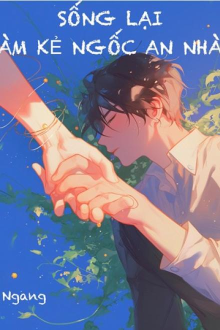 Sống Lại Làm Kẻ Ngốc An Nhàn