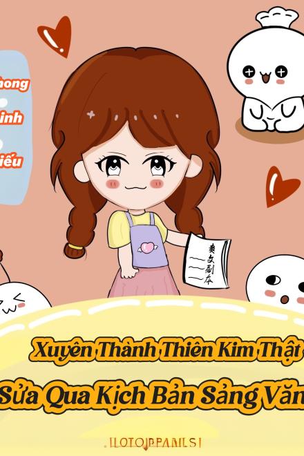 Xuyên Thành Thiên Kim Thật, Sửa Qua Kịch Bản Sảng Văn
