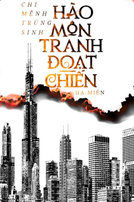 Chi Mệnh Trùng Sinh: Hào Môn Tranh Đoạt Chiến