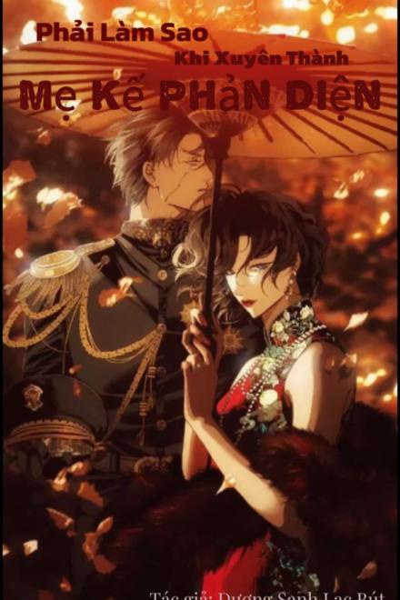 Phải Làm Sao Khi Xuyên Thành Mẹ Kế Phản Diện