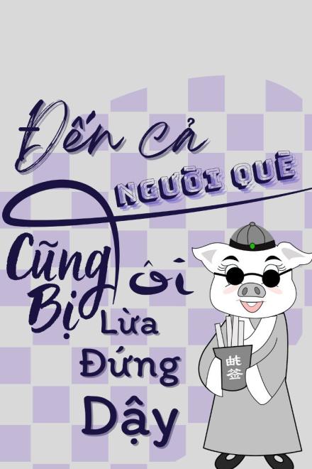 Đến Cả Người Què Cũng Bị Tôi Lừa Đứng Dậy