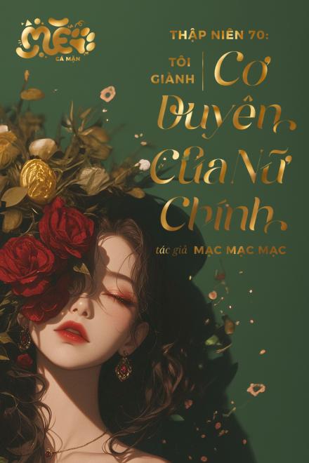 Thập Niên 70: Tôi Giành Cơ Duyên Của Nữ Chính