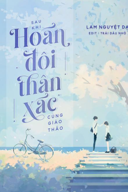 Sau Khi Hoán Đổi Thân Xác Cùng Giáo Thảo