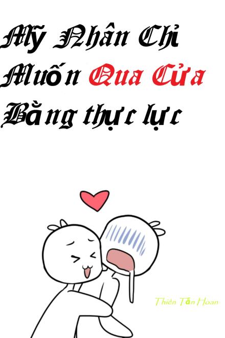 Mỹ Nhân Chỉ Muốn Qua Cửa Bằng Thực Lực