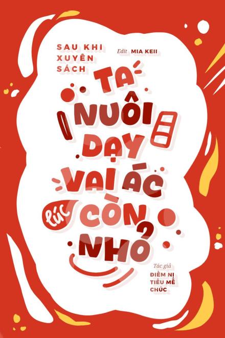 Sau Khi Xuyên Sách Ta Nuôi Dạy Vai Ác Lúc Còn Nhỏ