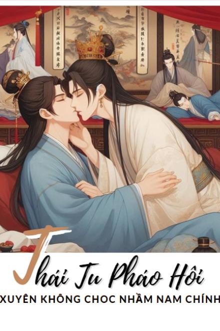 Xuyên Thành Thái Tử Pháo Hôi, Lại Còn Chọc Nhầm Nam Chính