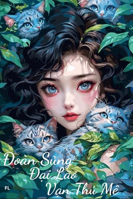 Đoàn Sủng Đại Lão Vạn Thú Mê