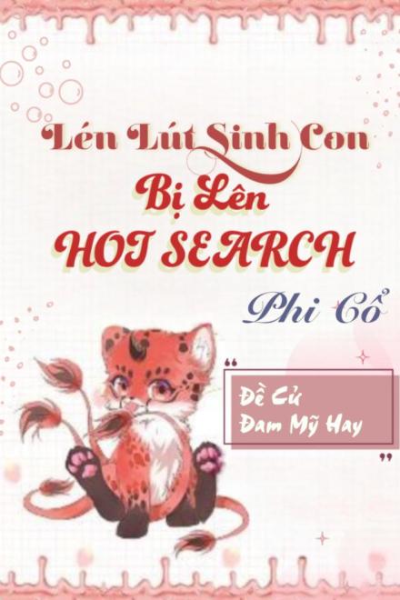 Lén Lút Sinh Con Bị Lên Hot Search