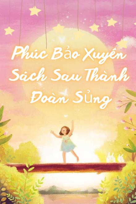 Phúc Bảo Xuyên Sách Sau Thành Đoàn Sủng