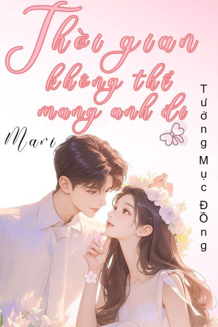 Thời Gian Không Thể Mang Anh Đi