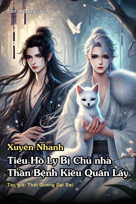 Xuyên Nhanh: Tiểu Hồ Ly Bị Chủ Thần Bệnh Kiều Quấn Lấy