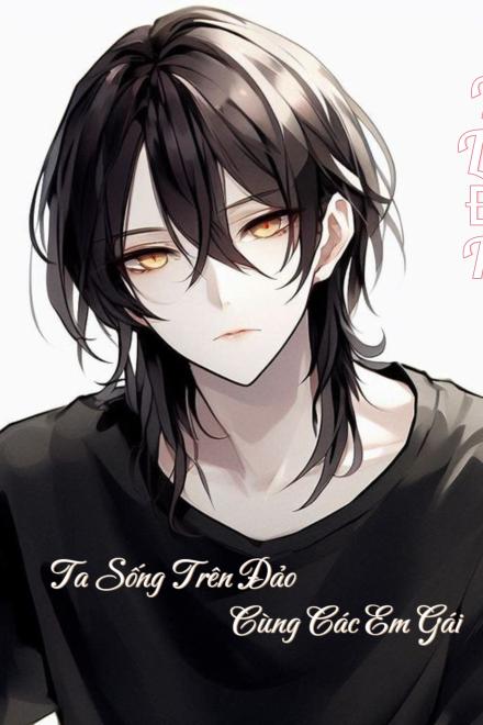 Ta Sống Trên Đảo Hoang Cùng Các Em Gái