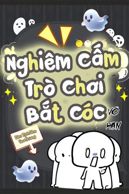 Nghiêm Cấm Trò Chơi Bắt Cóc [Vô Hạn]