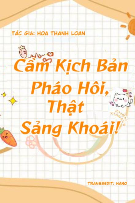 Cầm Kịch Bản Pháo Hôi, Thật Sảng Khoái!