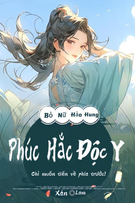 Phúc Hắc Độc Y Chỉ Muốn Tiến Về Phía Trước!