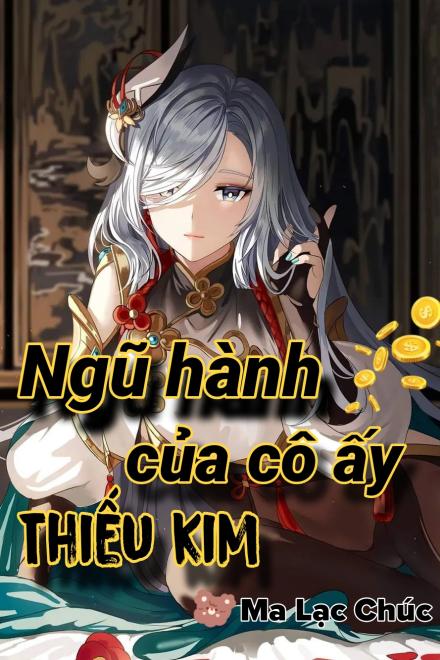 Ngũ Hành Của Cô Ấy Thiếu Kim