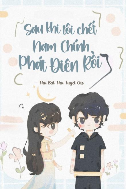 Sau Khi Tôi Chết, Nam Chính Phát Điên Rồi