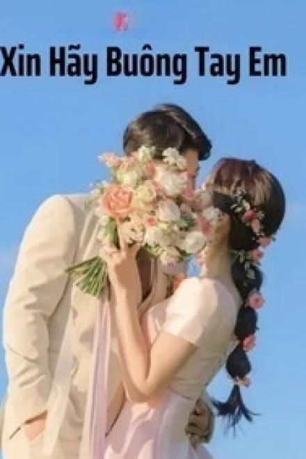 Xin Hãy Buông Đôi Tay Của Em Ra