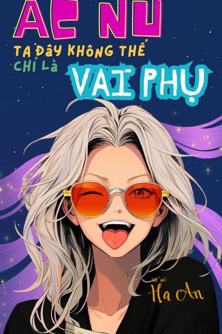 Ác Nữ Ta Đây Không Thể Chỉ Là Nhân Vật Phụ