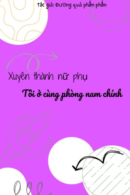 Xuyên Thành Nữ Phụ, Tôi Ở Cùng Phòng Với Nam Chính