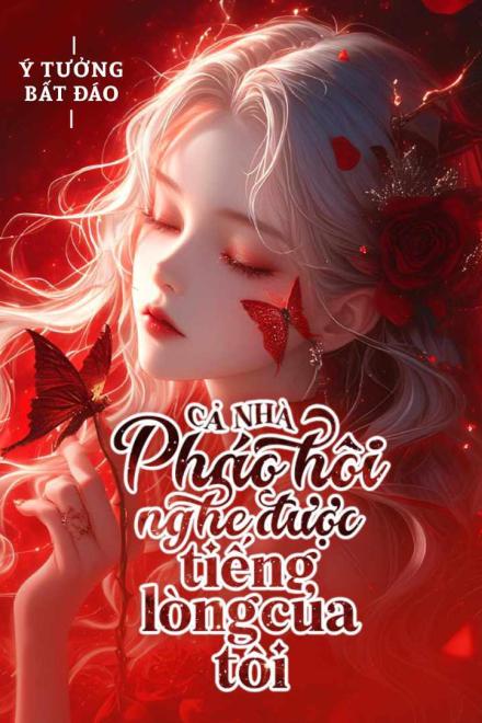 Cả Nhà Pháo Hôi Nghe Được Tiếng Lòng Của Tôi