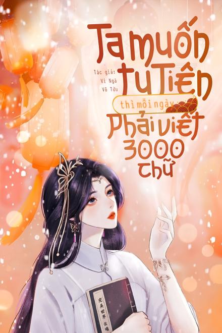 Ta Muốn Tu TIên Thì Mỗi Ngày Phải Viết 3000 Chữ