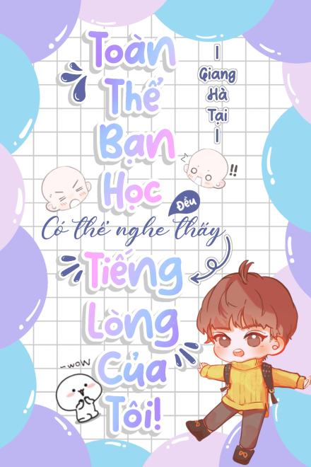 Toàn Thể Bạn Học Đều Có Thể Nghe Thấy Tiếng Lòng Của Tôi!