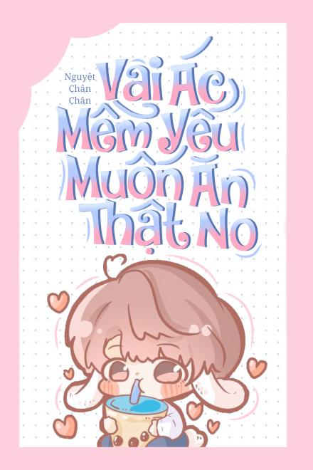 Vai Ác Mềm Yếu Muốn Ăn Thật No
