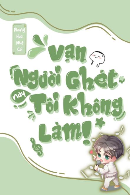 Vạn Người Ghét Này, Tôi Không Làm!