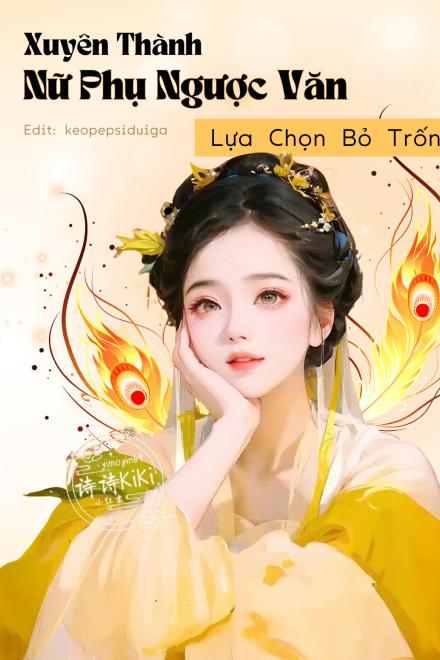 Xuyên Thành Nữ Phụ Ngược Văn Lựa Chọn Bỏ Trốn