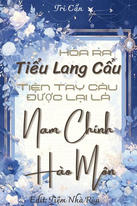 Hóa Ra Tiểu Lang Cẩu Tiện Tay Câu Được Lại Là Nam Chính Hào Môn