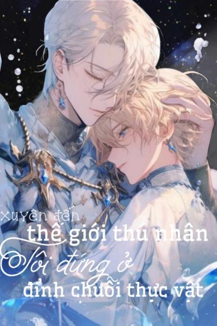 Xuyên Đến Thế Giới Thú Nhân, Tôi Đứng Ở Đỉnh Chuỗi Thực Vật