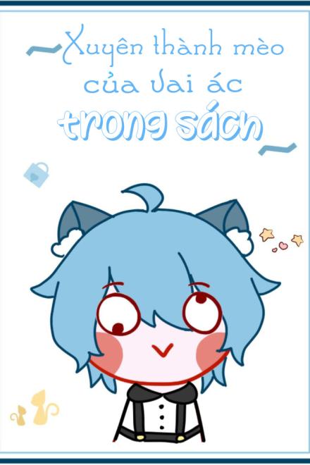 Xuyên Thành Mèo Của Vai Ác Trong Sách