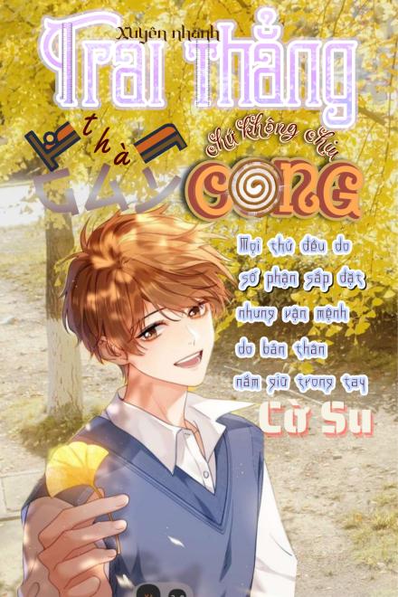 Xuyên Nhanh: Trai Thẳng Thà Gãy Chứ Không Chịu Cong