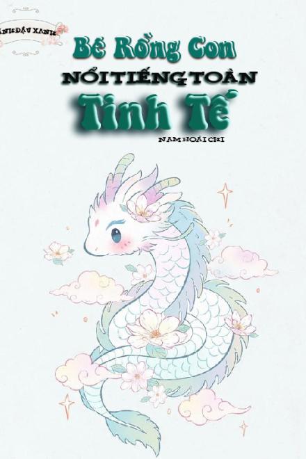 Bé Rồng Con Nổi Tiếng Toàn Tinh Tế