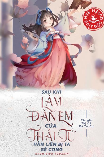 Sau Khi Làm Đàn Em Của Thái Tử Hắn Liền Bị Ta Bẻ Cong