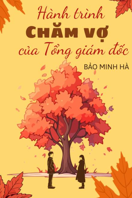Hành Trình Chăm Vợ Của Tổng Giám Đốc