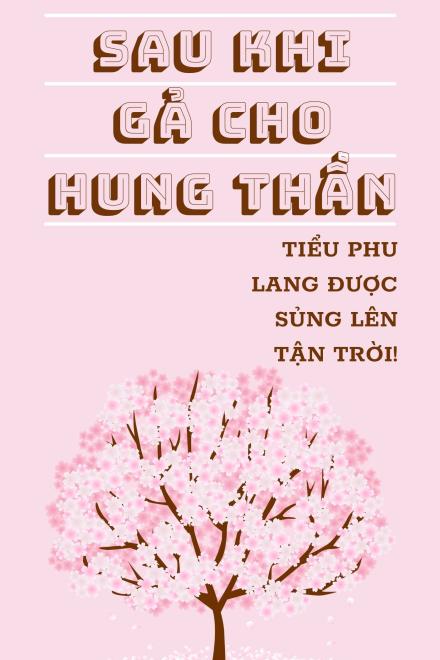 Sau Khi Gả Cho Hung Thần, Tiểu Phu Lang Được Sủng Lên Tận Trời