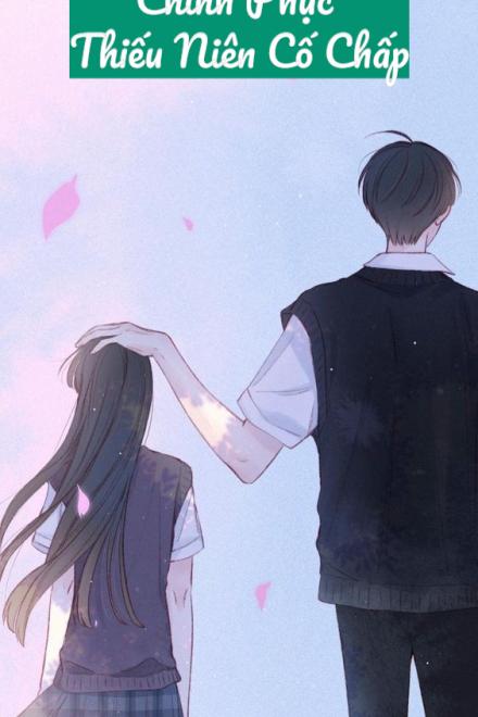 Chinh Phục Thiếu Niên Cố Chấp