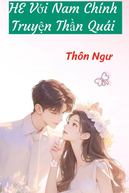 HE Với Nam Chính Truyện Thần Quái