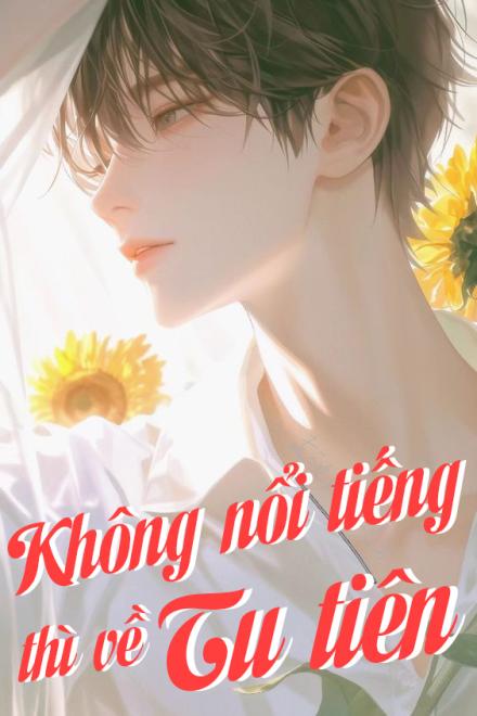 Không Nổi Tiếng Thì Về Tu Tiên