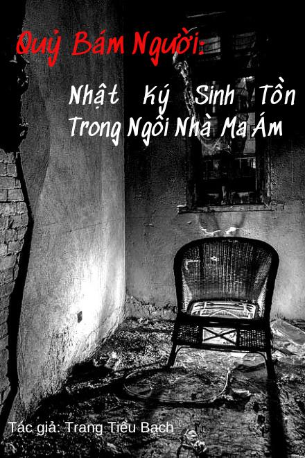 Quỷ Bám Người: Nhật Ký Sinh Tồn Trong Ngôi Nhà Ma Ám