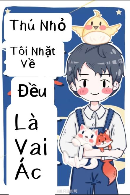 Thú Con Tôi Nhặt Về Đều Là Vai Ác