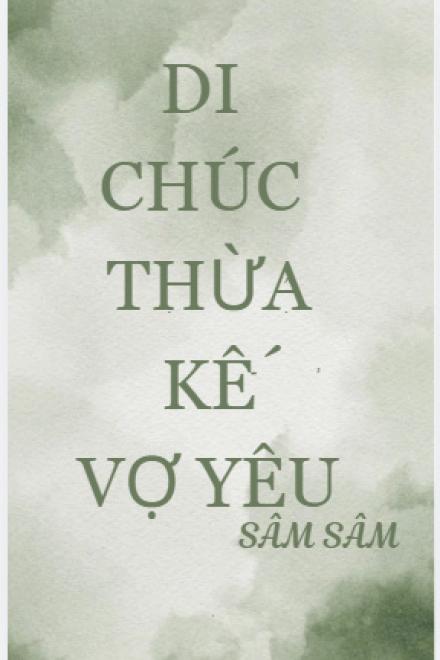 Di Chúc Thừa Kế Vợ Yêu