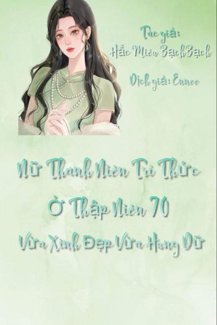 Nữ Thanh Niên Trí Thức Ở Thập Niên 70 Vừa Xinh Đẹp Vừa Hung Dữ